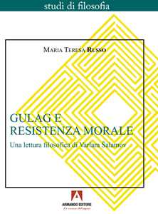 Gulag e resistenza morale. Una lettura filosofica di Varlam Šalamov