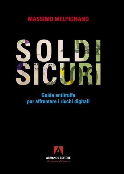 Soldi sicuri. Guida antitruffa per affrontare i rischi digitali - Massimo Melpignano - copertina