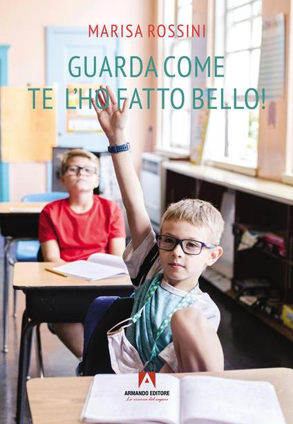 Guarda come te l'ho fatto bello! - Marisa Rossini - copertina