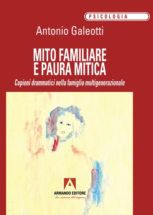 Mito familiare e paura mitica - Antonio Galeotti - copertina