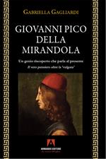 Giovanni Pico della Mirandola. Un genio riscoperto che parla al presente