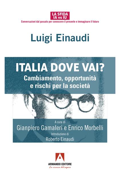 Italia dove vai? Cambiamento, opportunità e rischi per la società - Luigi Einaudi - copertina