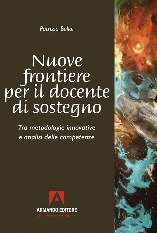 Nuove frontiere per il docente di sostegno. Tra metodologie innovative e analisi delle competenze - Patrizia Belloi - copertina