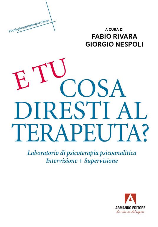 E tu cosa diresti al terapeuta? Eserciziario di psicoterapia psicoanalitica - copertina