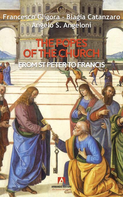 The popes of the church - Francesco Gligora,Biagia Catanzaro,Angelo Angeloni - copertina