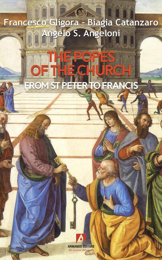 The popes of the church - Francesco Gligora,Biagia Catanzaro,Angelo Angeloni - copertina
