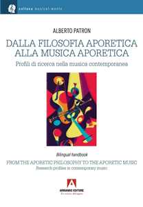 Dalla filosofia aporetica alla musica aporetica. Profili di ricerca nella musica contemporanea. Ediz. italiana e inglese