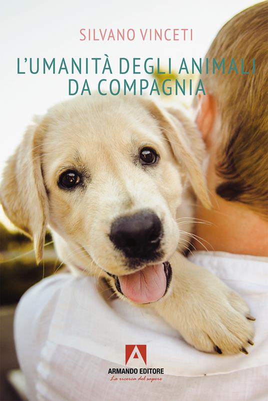 L'umanità degli animali da compagnia - Silvano Vinceti - copertina
