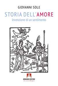 Storia dell'amore. Invenzione di un sentimento
