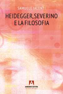 Heidegger, Severino e la filosofia