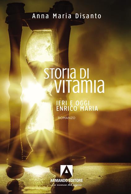 Storia di Vitamia. Ieri e oggi Enrico Maria - Anna Maria Disanto - copertina