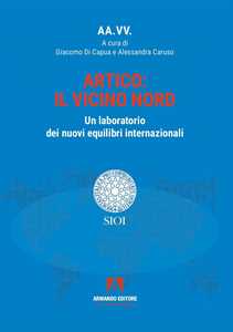 Artico: il vicino Nord. Un laboratorio dei nuovi equilibri internazionali