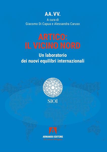 Artico: il vicino Nord. Un laboratorio dei nuovi equilibri internazionali - copertina