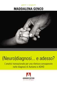 (Neuro)diagnosi... e adesso? L'analisi transazionale per una rilettura consapevole nelle diagnosi di autismo e ADHD