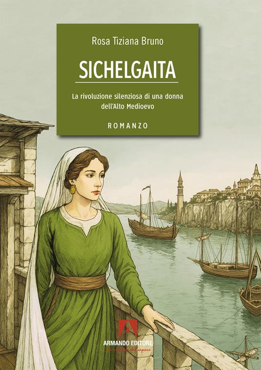 Sichelgaita. La rivoluzione silenziosa di una donna dell'Alto Medioevo - Rosa Tiziana Bruno - copertina