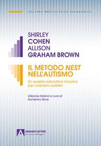 Libro Il Metodo Nest nell'autismo. Un quadro educativo inclusivo per i bambini autistici Shirley Cohen Allison Graham Brown