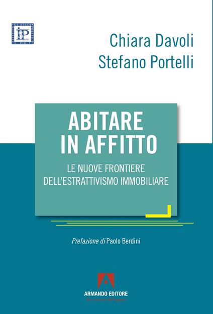 Abitare in affitto. Le nuove frontiere dell'estrattivismo immobiliare - Chiara Davoli,Stefano Portelli - copertina