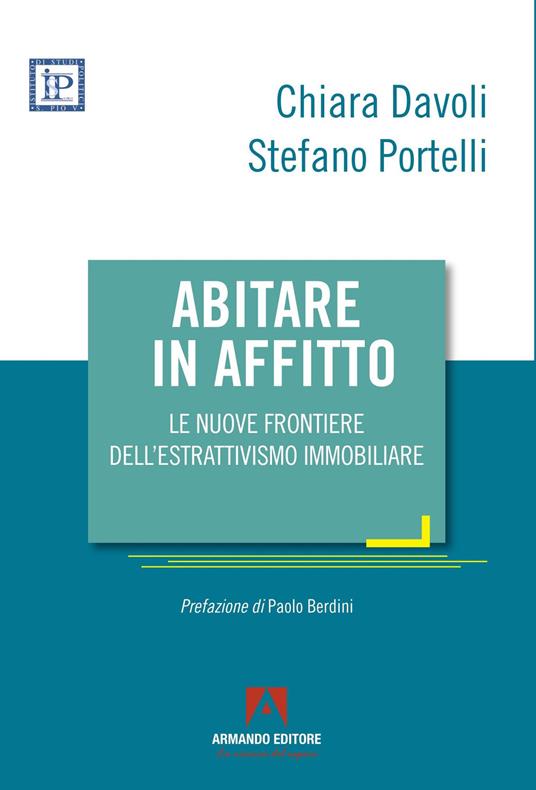 Abitare in affitto. Le nuove frontiere dell'estrattivismo immobiliare - Chiara Davoli,Stefano Portelli - copertina