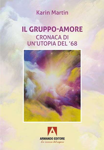 Il gruppo-amore. Cronaca di un’utopia del '68 - Karin Martin - copertina