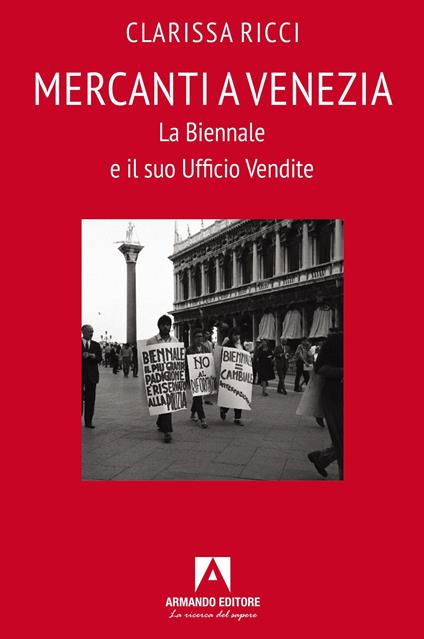 Mercanti a Venezia. La Biennale e il suo ufficio vendite - Clarissa Ricci - copertina