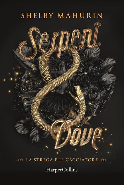 Serpent & dove. La strega e il cacciatore. Vol. 1 - Shelby Mahurin - copertina