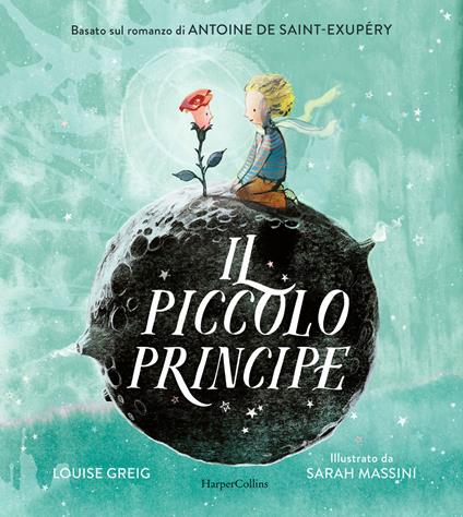 Il Piccolo Principe da Antoine de Saint-Exupéry. Ediz. a colori - Louise Greig - copertina