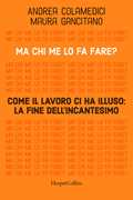 Ma chi me lo fa fare? Come il lavoro ci ha illuso: la fine dell'incantesimo 