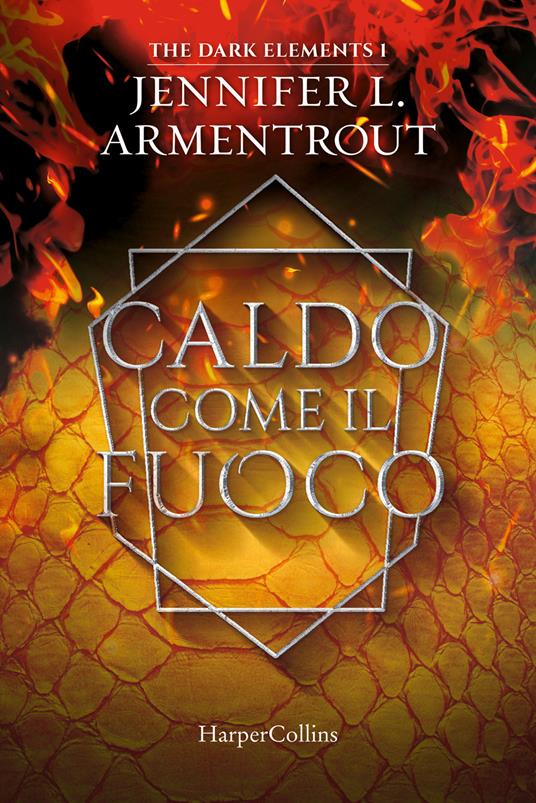 Caldo come il fuoco. The dark elements. Vol. 1 - Jennifer L. Armentrout ...