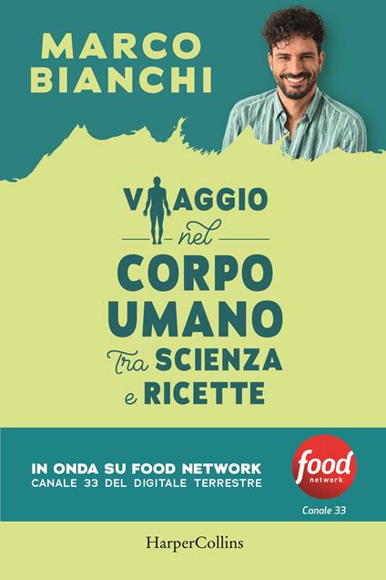 Viaggio nel corpo umano tra scienza e ricette - Marco Bianchi - copertina