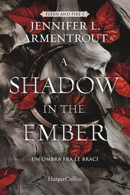 A Shadow in the Ember. Un’ombra fra le braci. Flesh and Fire. Vol. 1 - Jennifer L. Armentrout - copertina