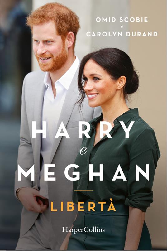 Harry e Meghan. Libertà - Omid Scobie,Carolyn Durand - copertina