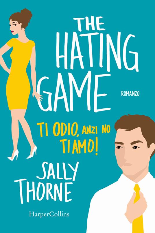 The hating game. Ti odio, anzi no ti amo! - Sally Thorne - copertina