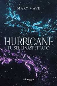 Libro Hurricane. Tu sei l'inaspettato Mary Mave