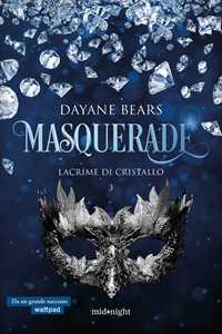 Libro Lacrime di cristallo. Masquerade. Vol. 3 Dayane Bears