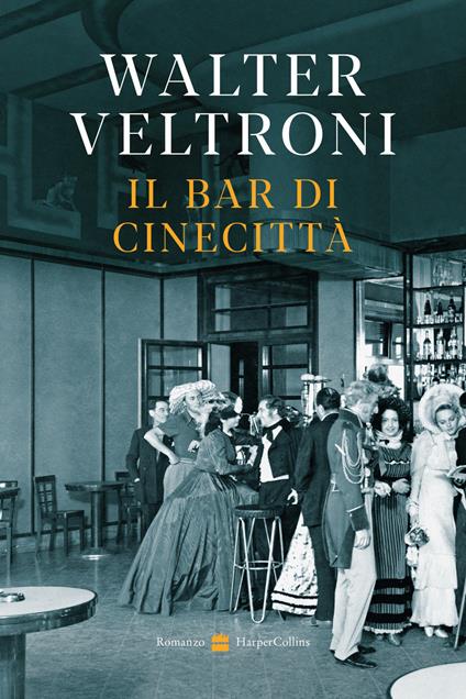 Il bar di Cinecittà - Walter Veltroni - copertina