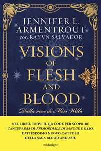 Libro Visions of Flesh and Blood. Dalla voce di Miss Willa, il compendio delle serie Blood and Ash e Flesh and Fire Jennifer L. Armentrout Rayvn Salvador