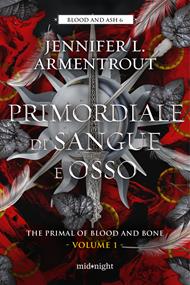 Primordiale di sangue e osso. The primal of blood and bone. Vol. 1