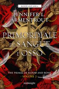 Primordiale di sangue e osso. The primal of blood and bone. Vol. 2