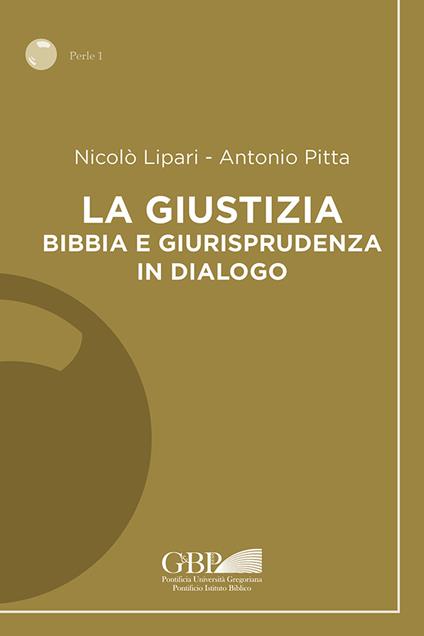 La giustizia. Bibbia e giurisprudenza in dialogo - Nicolò Lipari,Antonio Pitta - copertina