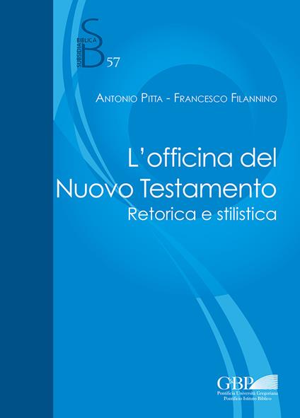 L'officina del Nuovo Testamento. Retorica e stilistica - Antonio Pitta,Francesco Filannino - copertina