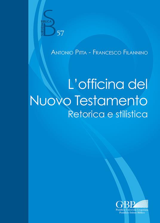L'officina del Nuovo Testamento. Retorica e stilistica - Antonio Pitta,Francesco Filannino - copertina