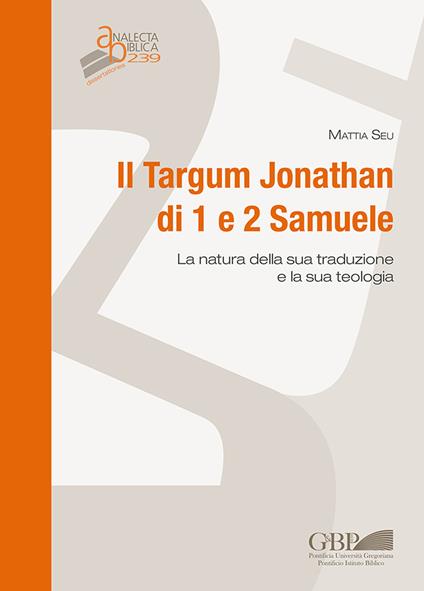 Il Targum Jonathan di 1 e 2 Samuele. La natura della sua traduzione e la sua teologia - Mattia Seu - copertina