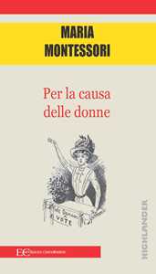 Libro Per la causa delle donne Maria Montessori