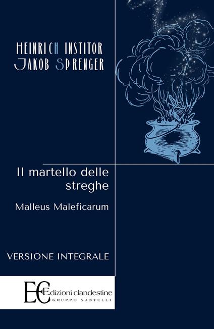 Il martello delle streghe. Malleus maleficarum - Heinrich Krämer,Jakob Sprenger - copertina