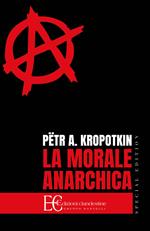 La morale anarchica. Ediz. speciale