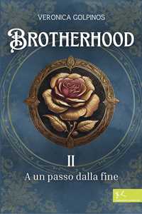 A un passo dalla fine. Brotherhood. Vol. 2