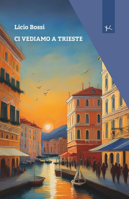 Ci vediamo a Trieste - Licio Bossi - copertina