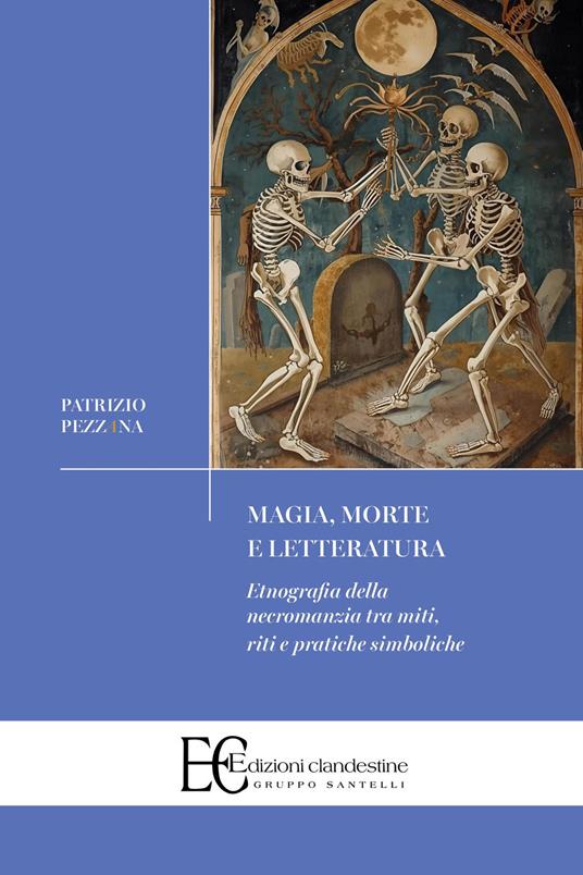 Magia, morte e letteratura. Etnografia della necromanzia - Patrizio Pezzana - copertina