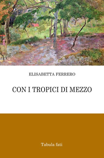 Con i tropici di mezzo - Elisabetta Ferrero - copertina