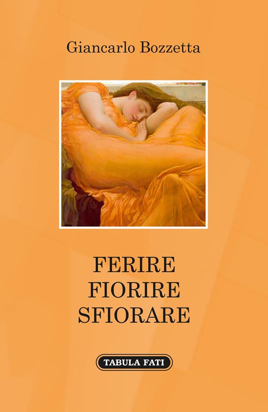 Ferire fiorire sfiorare - Giancarlo Bozzetta - copertina